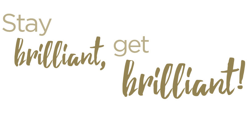 Stay brilliant, get brilliant